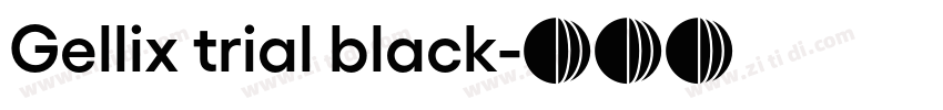 Gellix trial black字体转换 Gellix trial black字体转换
